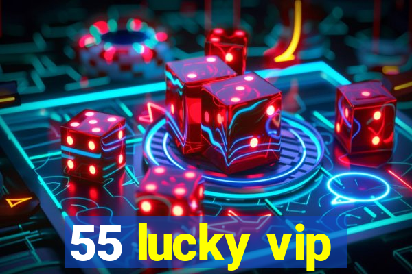 55 lucky vip